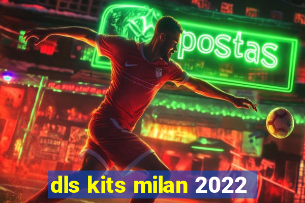 dls kits milan 2022